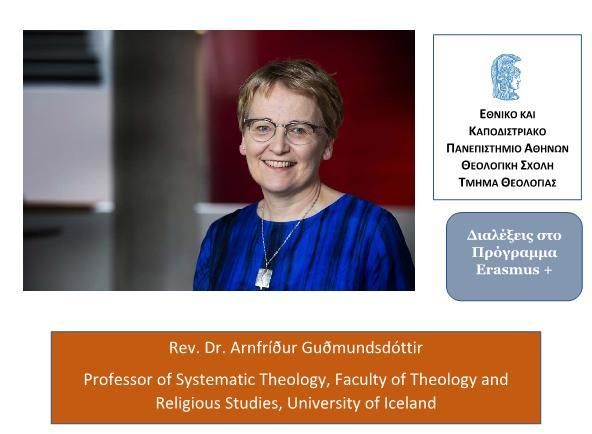 ERASMUS / Lectures by Rev. Dr. Arnfríður Guðmundsdóttir Professor of Systematic Theology, Faculty of Theology and Religious Studies, University of Iceland
